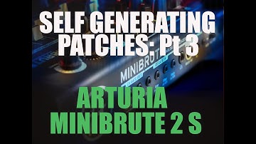 How to make self generating music: Pt 3. Arturia MiniBrute 2 S Analog Synth, Patch Bay & Random LFO.