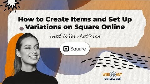 How to Create Items and Set Up Variations on Square Online: Step-by-Step Guide