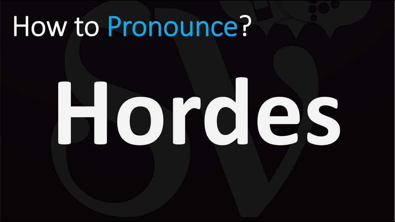 How to pronounce horde