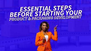 Essential Steps Before Starting Your Product & Packaging Development