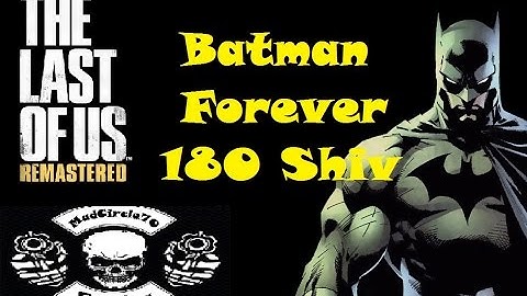 The Last of Us Remastered Factions MP- That Leaping 180 Batman Forever Shiv