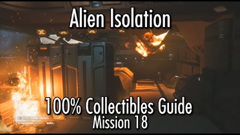 Alien Isolation - Collectibles Guide - Mission 18 - ID Tags & Nostromo Logs