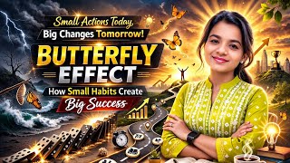 Butterfly Effect: How Small Actions Today Can Change Your Entire Future