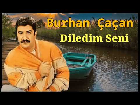 Burhan Çaçan - Diledim Seni ( Eski Versiyon )