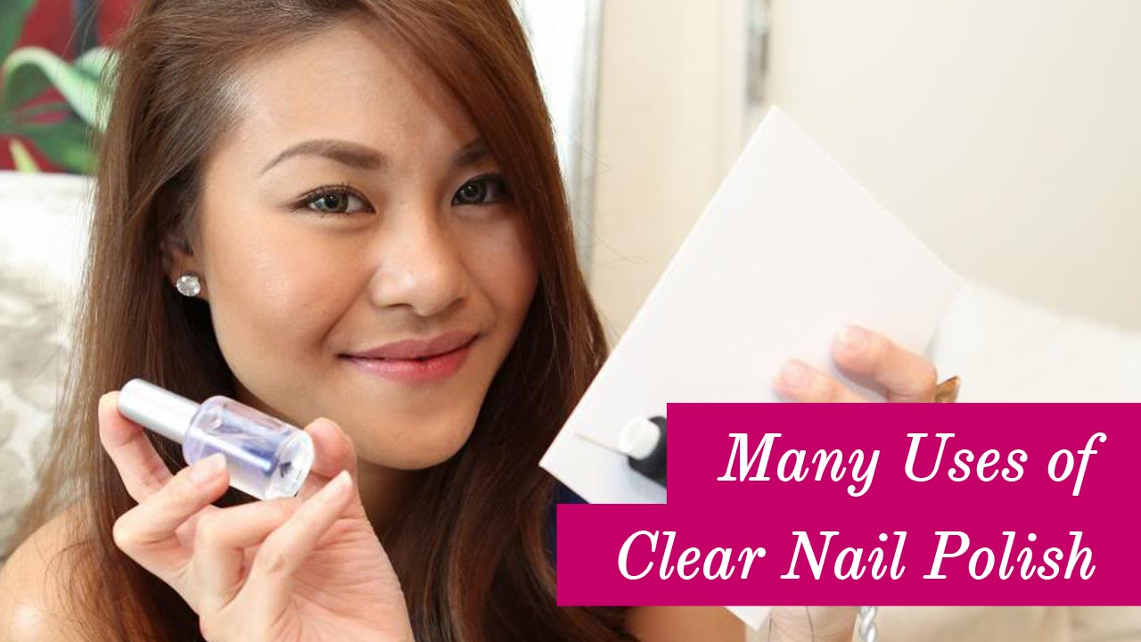 Many Uses Of Clear Nail Polish YouTube Many Uses Of Clear Nail Polish YouTube