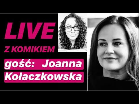 LIVE Z KOMIKIEM *1 - gość: Joanna Kołaczkowska / zapis rozmowy z 22.03.2020