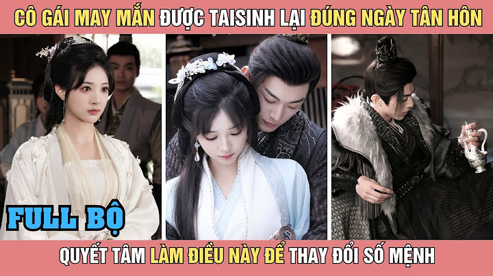 Cô gái may mắn được taisinh lại đúng ngày tân hôn, quyết tâm làm điều này để thay đổi số mệnh