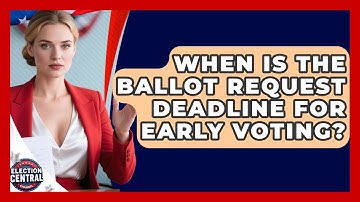 When Is The Ballot Request Deadline For Early Voting? - Election Central Channel
