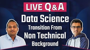 LIVE Q&A: Data science transition from non technical background