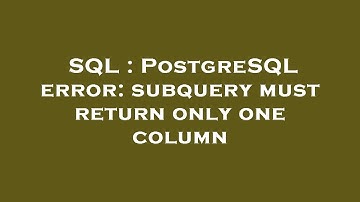 SQL : PostgreSQL error: subquery must return only one column