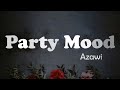 Azawi -   Party Mood |  Lyrics Video