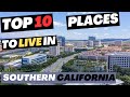 Top 10  safe  cheapest places to live in southern california best places to live in california