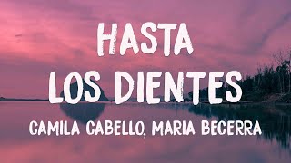 Hasta Los Dientes - Camila Cabello, Maria Becerra 🤍