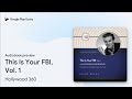This Is Your FBI, Vol. 1 by Hollywood 360 · Audiobook preview