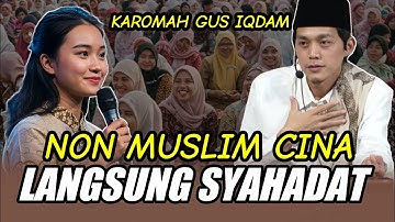GUS IQDAM TERBARU - NON MUSLIM CINA LANGSUNG SYAHADAT - KAROMAH DAHSYAT GUS IQDAM