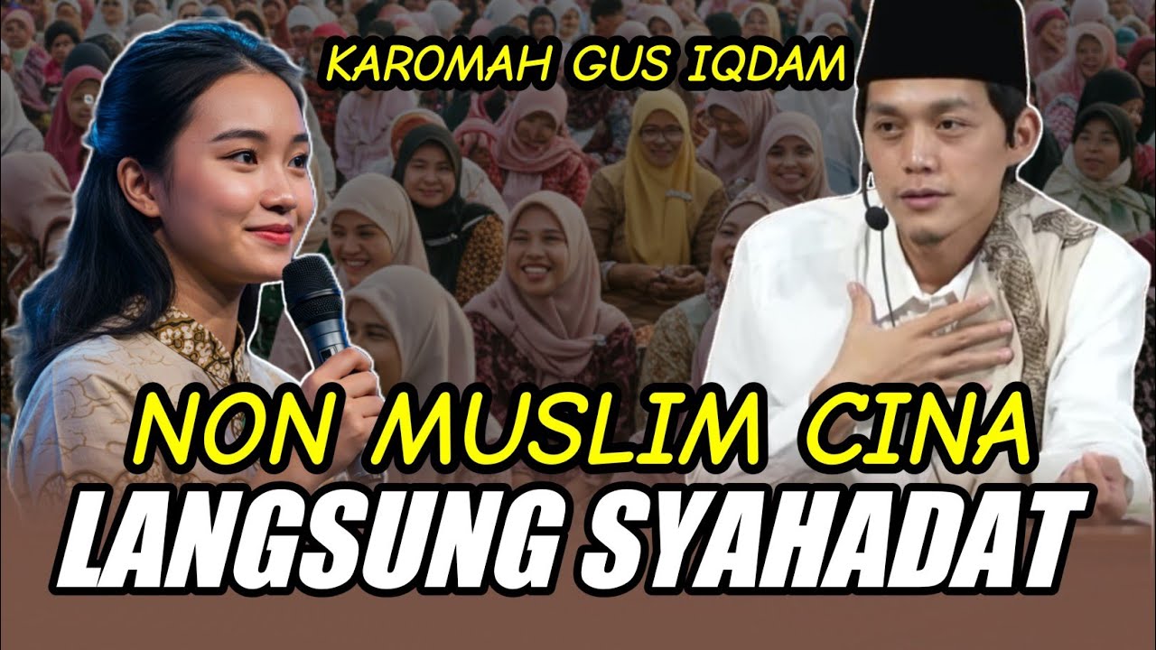 GUS IQDAM TERBARU - NON MUSLIM CINA LANGSUNG SYAHADAT - KAROMAH DAHSYAT GUS IQDAM
