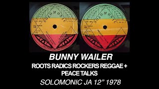Bunny Wailer  Roots Radics Rockers Reggae  Peace Talks solomonic 12