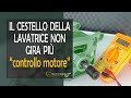 Lavatrice non gira il cestello: verifica motore.