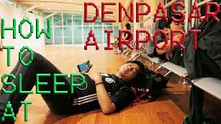 How to Sleep at The Airport - Denpasar Bali Airport (Ngurah Rai International Airport)