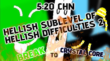 5:20 CHN|HELLISH SUBLEVEL OF HELLISH DIFFICULTIES 2|BREAK TO CRYSTAL CORE