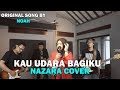 KAU UDARA BAGIKU - NOAH || NAZARA (COVER)