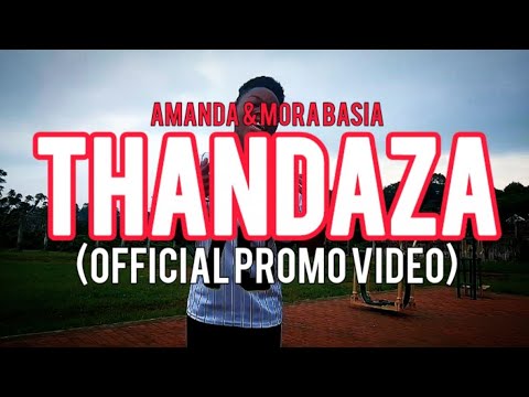 Amanda x Mora Basia - THANDAZA (Official Promo Video)(Releases:05/Apr/2026)