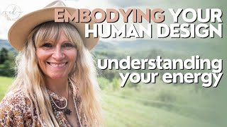 Embodying Your Human Design (Part 3): Understanding Your Energy