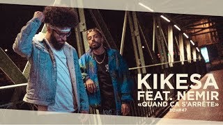 Video thumbnail of "KIKESA - QUAND ÇA S'ARRÊTE feat. @NEMIRNEXTLEVEL  (DDH#47)"