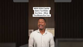 NEW 2026 Capital Gains Tax Rates Are Here - What This Means For You Guide
