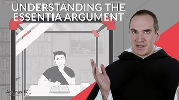How the Essentia Argument for God’s Existence Works (Aquinas 101)