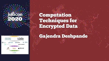 JuliaCon 2020 | Computation Techniques for Encrypted Data | Gajendra Deshpande