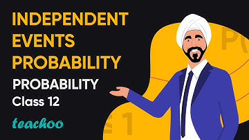Independent Events Probability - Part 3 - Probability Class 12