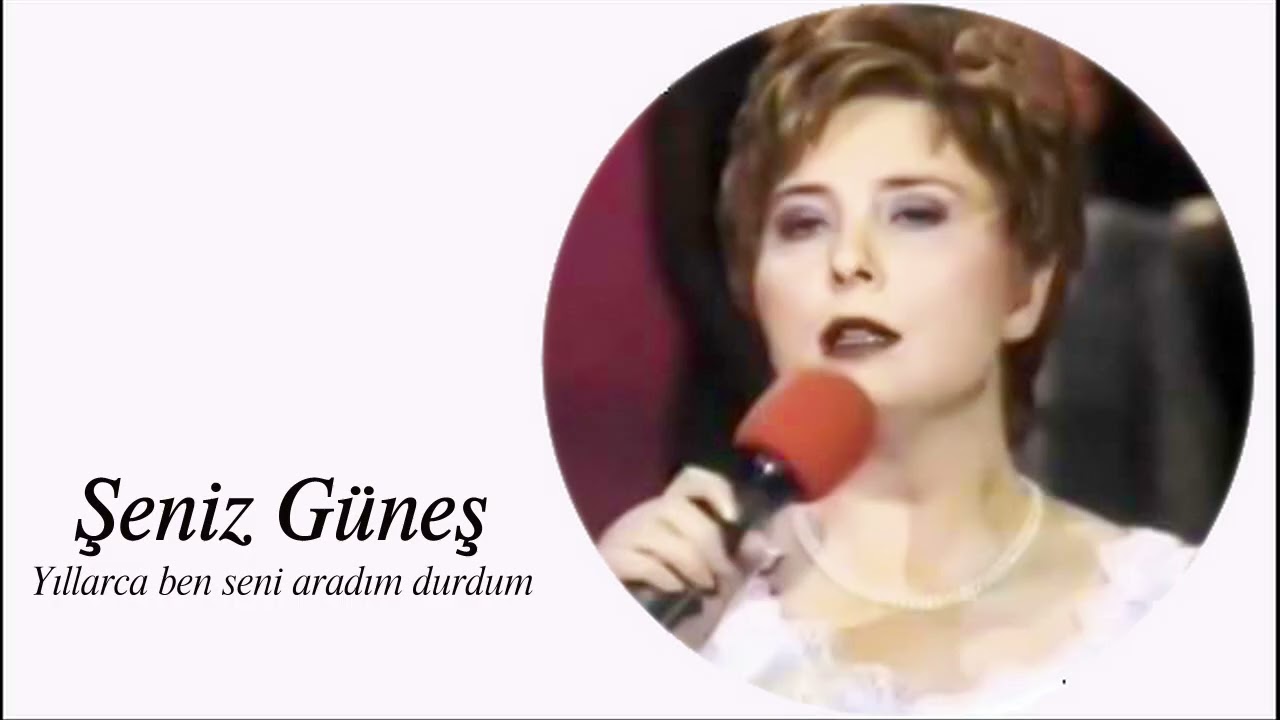 Şeniz Güneş ~ Yıllarca ben seni aradım durdum