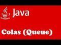 COLAS (QUEUE) EN JAVA TEORÍA Y ¿COMO CREARLAS?