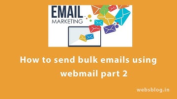 How to send bulk emails using web mail part 2