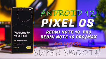 Android 12L Pixel OS for Redmi Note 10 Pro, Smooth & Clean Ui Experience and ANX Camera | HINDI