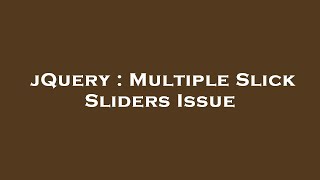 jQuery : Multiple Slick Sliders Issue
