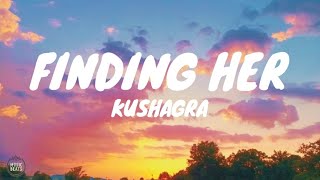 Kushagra - Finding Her (Lyrics)