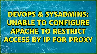 Celebrity DevOps & SysAdmins: Unable to configure apache to restrict access by IP for proxy (3 Solutions!!) Net Worth