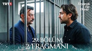 Taşacak Bu Deniz 29. 2. Fragmanı ​\