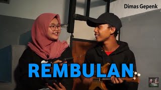 REMBULAN - Dimas Gepenk