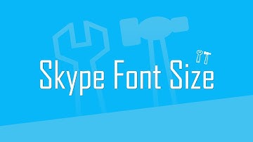 Larger font size of text in Skype