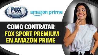 How to subscribe to Fox Sports Premium on Amazon Prime (Easy Guide)