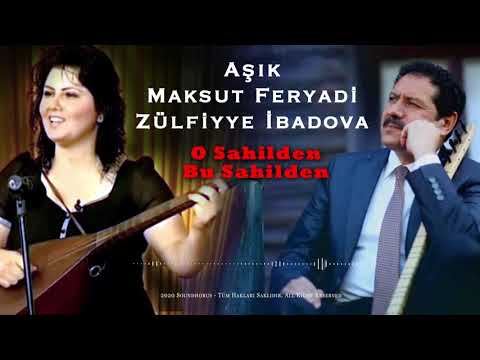 Aşık Maksut Feryadi & Zülfiyye İbadova - O Sahilden Bu Sahilden (Official Audio)