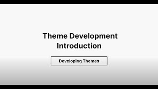 Theme Development Introduction - Developing Themes