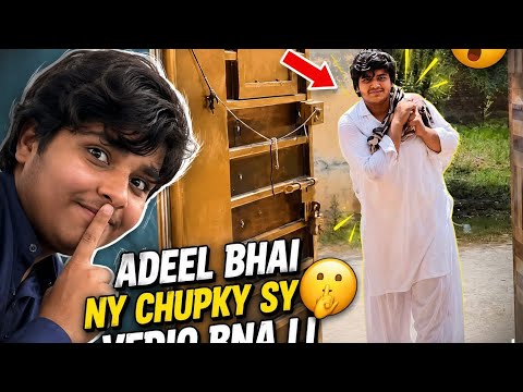 Aja adeel bhai na mare chup ka sa vedio bana le matu apni  masti ma  phir raha tha singing kr  raha 