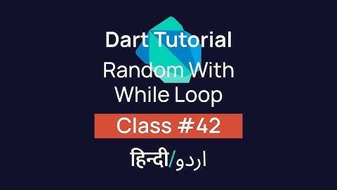 While loops with Random Number In Dart? [#42] Tutorial In Hindi/Urdu (हिन्दी/اردو)