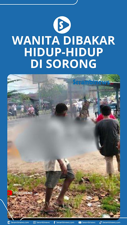 Wanita Dibakar Hidup Hidup di Sorong