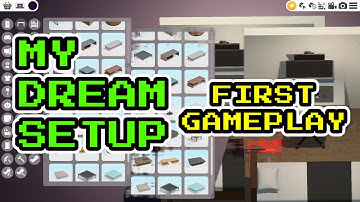 My Dream Setup First Gameplay