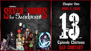 Ep. 13: Bad Company | Seven Dooms for Sandpoint | Chapter One: Bones & Ashes